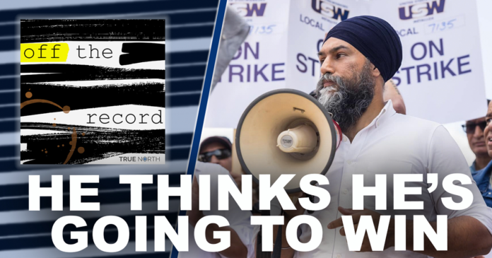 Off the Record | Is Jagmeet Singh delusional?